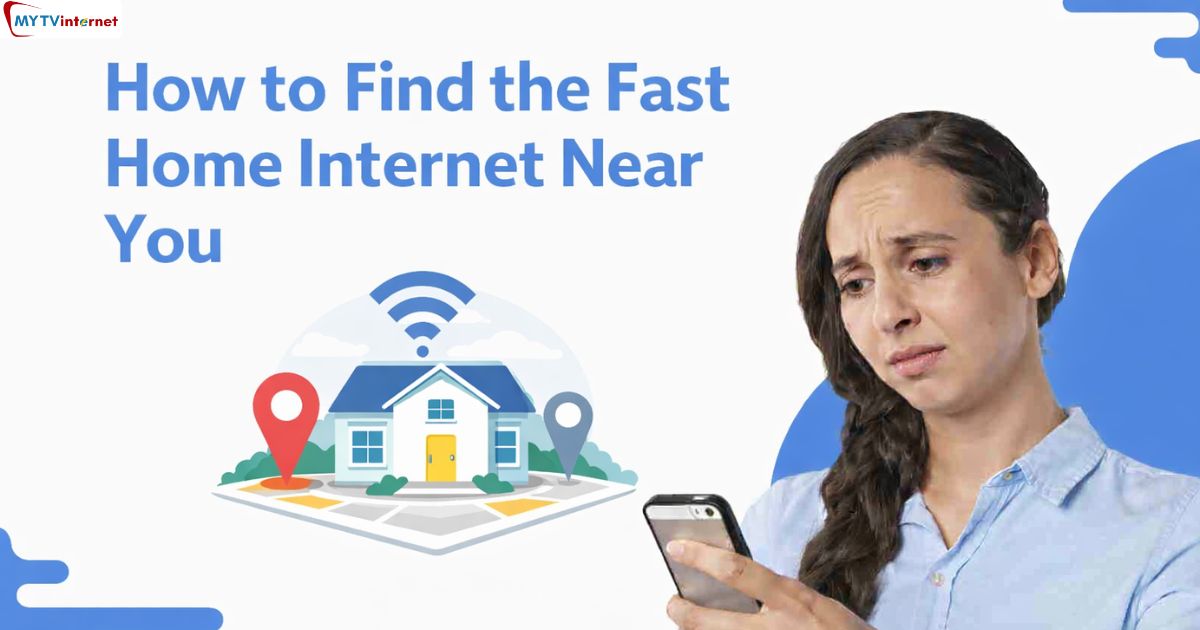 How to Find the Fast Home Internet Near You (Step-by-Step Guide)